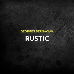 Download track Rustic Georges Bernaciak