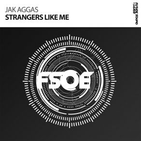 Download track Strangers Like Me (Extended Mix) Jak Aggas