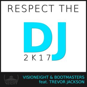 Download track Respect The DJ 2k17 (Andy Franklini Remix Radio Edit) Bootmasters, Trevor Jackson, Visioneight