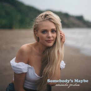 Download track Somebody's Maybe Amanda Jordan