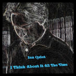 Download track I Think About It All The Time (Live At Naked Bean, Shreveport, La April 2013) Ian Quiet