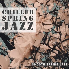 Download track Indulgent Chilled Fragrant Tune Smooth Spring Jazz