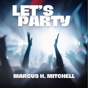 Download track Can't Nobody Do It Like You Marcus H. Mitchell