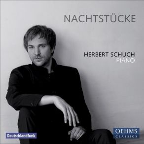 Download track 01. Robert Schumann: Nachtstuecke Op. 23 - 1. Mehr Langsam Oft Zurueckhaltend Herbert Schuch