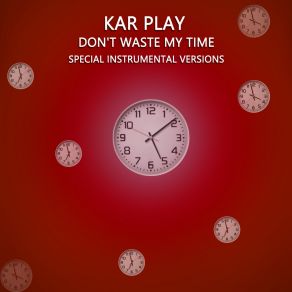 Download track Don't Waste My Time (Edit Instrumental Mix Without Drum) Kar PlayWork In Work