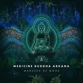 Download track Medicine Buddha Arkana Maneesh De Moor