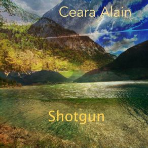 Download track Shotgun (Radio Version) Ceara Alain