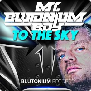 Download track To The Sky (Club Mix) Blutonium Boy