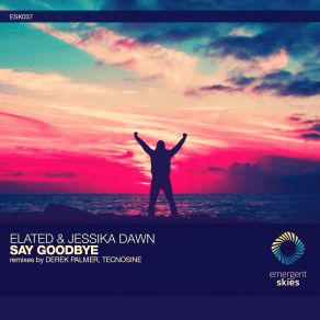 Download track Say Goodbye (Derek Palmer Remix) Jessika Dawn, Elated