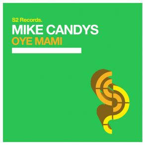 Download track Oye Mami (Original Club Mix) Mike Candys