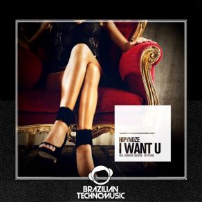 Download track I Want U (Original Mix) Hipynoze