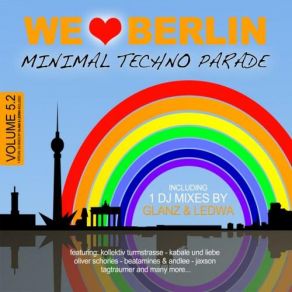 Download track We Love Berlin 5 - Minimal Techno Parade (Continuous DJ Mix 02 By Glanz & Ledwa) Glanz, Ledwa