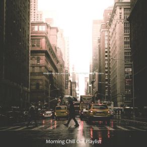 Download track Sophisticated Sound For Anxiety Morning Chill Out Playlist