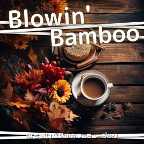 Download track Autumnal Vibes Voyage Blowin' Bamboo