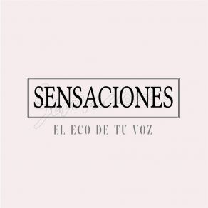 Download track El Eco De Tu Voz Sensaciones