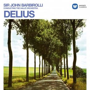 Download track Delius / Arr. Beecham: A Village Romeo And Juliet, Scene 5: The Walk To The Paradise Garden Hallé Orchestra, Sir John Barbirolli