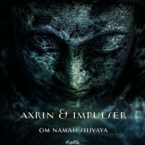 Download track Om Namah Shivaya (Original Mix) Impulser, Axrin