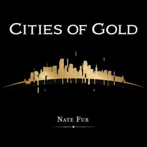 Download track Cities Of Gold Nate Fur