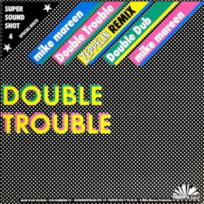 Download track Double Trouble (Zeppelin Re-Mix) Mike Mareen