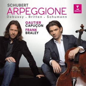 Download track Cello Sonata In A Minor D. 821, Arpeggione II. Adagio Gautier Capuçon, Frank Braley