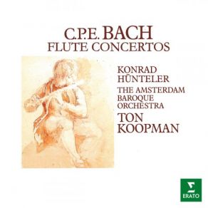 Download track Bach, CPE: Flute Concerto In A Major, Wq. 168: II. Largo Con Sordine, Mesto Amsterdam Baroque Orchestra, Ton Koopman, Konrad Hunteler