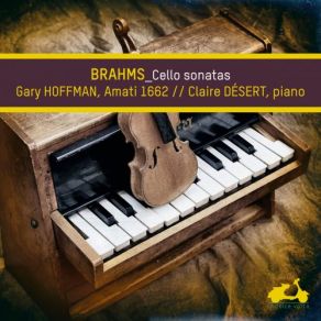 Download track Cello Sonata No. 1 In E Minor, Op. 38: II. Allegretto Quasi Menuetto Claire Désert, Gary Hoffman