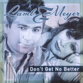 Download track Don't Get No Better Lamb & Meyer