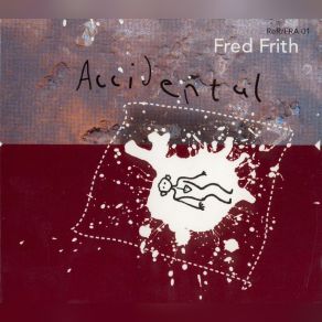 Download track Absinthe Memories (For Phil Minton) Fred Frith