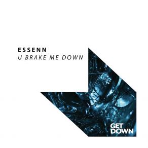 Download track U Brake Me Down (Extended Mix) ESSENN