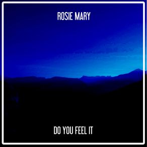 Download track Do You Feel It (Nu Ground Foundation Instrumental) Rosie Mary