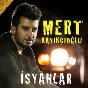 Download track İsyanlar Mert Kayıkçıoğlu