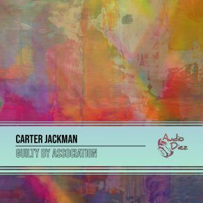 Download track Guilty By Association (Radio Edit) Carter Jackman