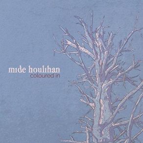 Download track I Don't Know Myself Mide Houlihan