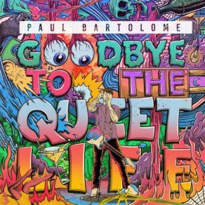 Download track Goodbye To The Quiet Life Paul Bartolome