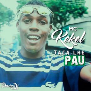 Download track Taca-Lhe Pau Mc Kekel