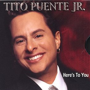 Download track Here's To You - Album Version Tito Puente Jr