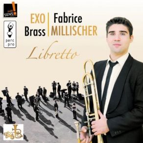 Download track Concerto Pour Trombone, Op. 114: II. Adagio Fabrice Millischer, EXO Brass, Gildas Harnois