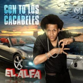 Download track Con To Lo Cacabele El Alfa