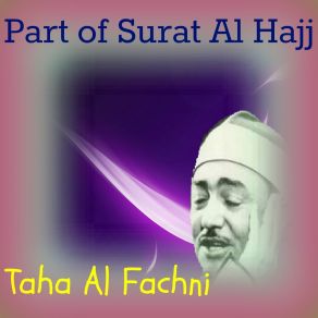 Download track Part Of Surat Al Hajj, Pt. 2 (Quran) Taha Al Fachni