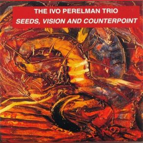 Download track Zero Expectancy Ivo Perelman Trio