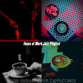 Download track Stylish Cappuccinos Focus At Work Jazz Playlist