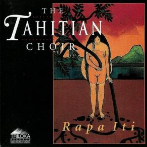 Download track Te Vahine Ororagni The Tahitian Choir