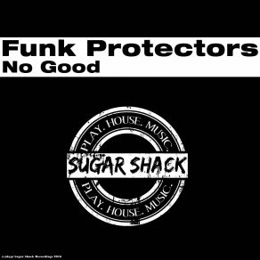 Download track No Good (Original Mix) Funk Protectors