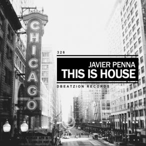 Download track This Is House (Original Mix) Javier Penna