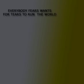 Download track Everybody Fears Wants For Tears To Run The World (Slowed) MESTA NET