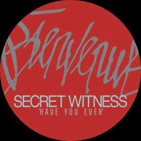 Download track Have You Ever (Club Mix) Secret Witness