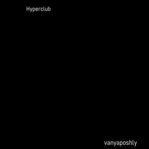 Download track Hyperclub VANYAPOSHLY