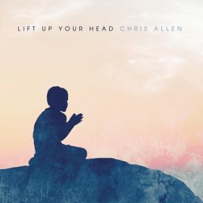 Download track Lift Up Your Head Chris Allen