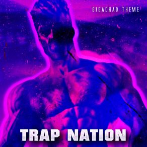 Download track GigaChad Theme (Phonk Trap) Trap Nation (US)