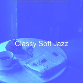 Download track Fantastic Coffee Bars Classy Soft Jazz